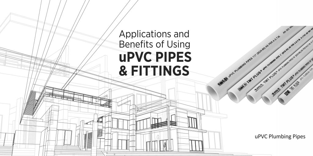 Applications And Benefits Of Using UPVC Pipes And Fittings - TMT Plus